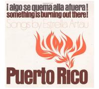 Estrella Artau - Puerto Rico: Algo Se Quema Alla a Fuera