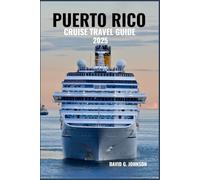 PUERTO RICO CRUISE TRAVEL GUIDE 2025: Discover Stunning Beaches, Historic Old San Juan, Caribbean Flavors, and Expert Tips for the Perfect Island Cruise Adventure
