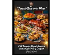 “Puerto Rico en la Mesa”: 150 recetas tradicionales con su historia y origen