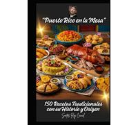 “Puerto Rico en la Mesa”: 150 recetas tradicionales con su historia y origen