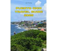 Puerto Rico Travel guide 2025: Experience the Soul of Puerto Rico: Rich Traditions, Lively Streets, and Breathtaking Sights Await.