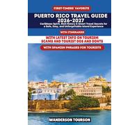 PUERTO RICO TRAVEL GUIDE 2026-2027: Caribbean Spirit, Rich History & Smart Travel Secrets for a Safe, Easy, and Unforgettable Island Experience