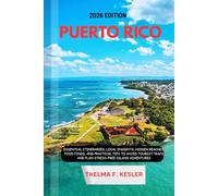 PUERTO RICO TRAVEL GUIDE 2026: Essential Itineraries, Local Insights, Hidden Beaches, Food Finds, And Practical Tips to Avoid Tourist Traps and Plan Stress-Free Island Adventures
