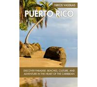 Puerto Rico Travel Guide 2026: The Complete Full-Color Guide to Beaches, Food, Culture & Hidden Gems: Discover top attractions, local tips, maps, ... planning the perfect Puerto Rico vacation.