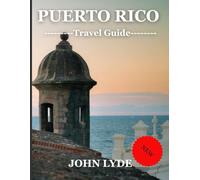Puerto Rico Travel Guide: Explore the Island's Natural Wonders, Rich History, and Vibrant Culture