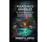 Puerto Rico Unveiled: The Ultimate Guide to Old San Juan, Bioluminescent Bays, and Rainforest Adventures.