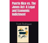 Puerto Rico vs. The Jones Act: A Legal and Economic Indictment