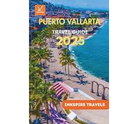 Puerto Vallarta Travel Guide 2025: Your Journey to Sun, Sand, and Vibrant Mexican Culture