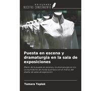 Puesta en escena y dramaturgia en la sala de exposiciones: Efecto de la puesta en escena y la dramaturgia en los consumidores de moda austriacos en el marco del diseño de salas de exposición