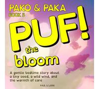 Puf the bloom: A gentle bedtime story about a tiny seed, a wild wind, and the warmth of care