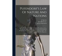 Pufendorf's Law Of Nature And Nations: Abridg'd From The Original. In Which, The Author's Entire Treatise (De Officio Hominis & Civis) That Was By Him