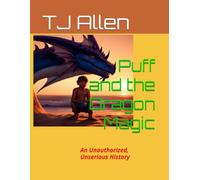 Puff and the Dragon Magic: An Unauthorized, Unserious History