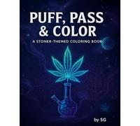 puff, pass, color: A Psychedelic Stoner Coloring Book with Galaxies, Weed Leaves, and Trippy Mandalas