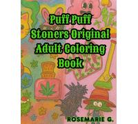 Puff Puff Stoners Original Adult Coloring Book: Relax, Laugh & Unwind With Chill Cannabis Art - Anti-Stress Adult Coloring Book for Weed Lovers