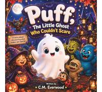 Puff, The Little Ghost Who Couldn’t Scare: A Heartwarming Halloween Story About Friendship, Kindness, and Being Yourself