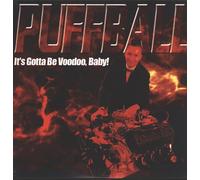 Puffball - Its Gotta Be Voodoo Baby [Import]