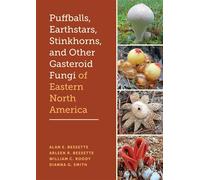 Puffballs, Earthstars, Stinkhorns, and Other Gasteroid Fungi of Eastern North America - Alan E. Bessette - University of Texas Press - ebook (ePub) - Livre
