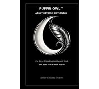 Puffin Owl Adult Reverse Dictionary: For Days When English Doesn't Work And Your Puff-N-Tank Is Low