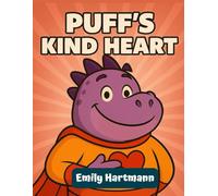 Puff's Kind Heart: A Children's Book About a Dragon, BIG Emotions and Feelings