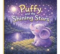 Puffy and the Shining Stars: A Calming Picture Book for Kids Ages 3-6 about Gratitude, Contentment, and Enjoying What You Have