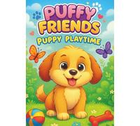 Puffy Friends Puppy Playtime: Cute and Fun Coloring Book for Kids - 100 Adorable Puppy Scenes, Playtime Fun, and Animal Friends | Every Other Page Is ... Book for Boys and Girls Ages 3-8 | Kawaii