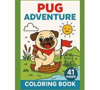 Pug Adventure Coloring Book for Kids: A Fun and Adorable Pug-Themed Coloring Journey for Children Ages 4-8