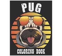 Pug Coloring Book A Dog Fun And Beautiful Pages For Stress Relieving Unique Design: Cute Pug Coloring And Activity Book For Children's, Girls & Boys, (Funny Pug Dog Coloring Book For Kids)