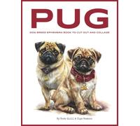 Pug Dog Breed Ephemera Book to Cut Out and Collage: 140+ Pug Dog Breed Themed Images and Background Pages for Junk Journaling, Scrapbooking, Collage Making