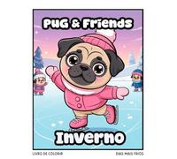 Pug & Friends - Inverno: Dias Mais Frios: Livro de colorir (Versão em Português)