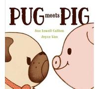 Pug Meets Pig by Sue Lowell Gallion & Illustrated by Joyce Wan Sue Lowell Gallion Illustrated by Joyce Wan (Auteur)
