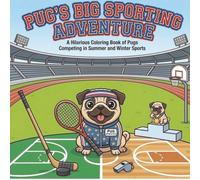 Pug’s Big Sporting Adventure: A Hilarious Coloring Book of Pug Competing in Summer and Winter Sports