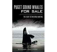 Puget Sound Whales for Sale: The Fight to End Orca Hunting
