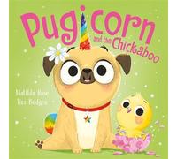 Pugicorn and the Chickaboo - Matilda Rose - Hodder Children's Books - ebook (ePub) - Livre