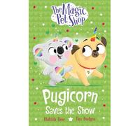 Pugicorn Saves the Show Book four in a new chapter book series - Matilda Rose - Orchard Books - ebook (ePub) - Livre