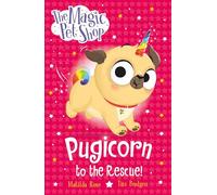 Pugicorn to the Rescue!: Book one in a new chapter book series