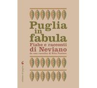 Puglia in fabula. Fiabe e racconti di Neviano da una raccolta di Rita Pastore