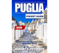 PUGLIA POCKET GUIDE 2026: Insider Secrets to Italy’s Sun-Drenched South