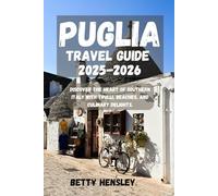 PUGLIA TRAVEL GUIDE 2025-2026: Discover the Heart of Southern Italy with Trulli, Beaches, and Culinary Delights.