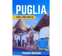 PUGLIA TRAVEL GUIDE 2025/26: Everything You Need to See, Taste, and Experience in Puglia