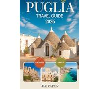 Puglia Travel Guide 2026: Experience Alberobello, Lecce, Ostuni, Polignano a Mare, Gargano National Park, Castel del Monte, Local Cuisine, Beaches, and Top Attractions in Italy’s Heel