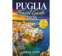 Puglia Travel Guide 2026: The Ultimate Companion for Your Adriatic Adventure
