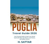 Puglia Travel guide 2026: Your Essential Guide to Italy’s Sun-Kissed South with Must-See Places, Local Flavors, and Hidden Corners