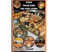 PUGLIA TRAVEL GUIDE FOR FOOD LOVERS