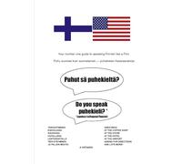 Puhut sä puhekieltä? - Do you speak puhekieli? *(spoken/colloquial Finnish): Your number one guide to speaking Finnish like a Finn