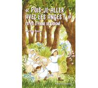 "puis-je aller avec les anges ?" : la vie d'Anne de Guigné