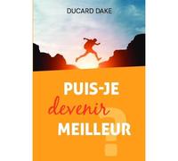 Puis-je devenir meilleur ? - Ducard Dake - Bookelis - broché - Essai