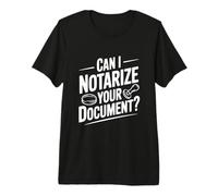 Puis-Je notariser Votre Document? Humour de notaire Amusant T-Shirt Haut de Gamme
