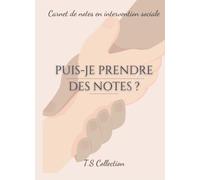 PUIS-JE PRENDRE DES NOTES ?: Carnet de notes en intervention sociale