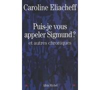 Puis-Je Vous Appeler Sigmund ? - Et Autres Chroniques