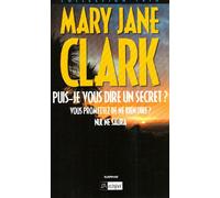 Puis-je vous dire un secret ?: Suivi de Vous promettez de ne rien dire ? et de Nul ne saura